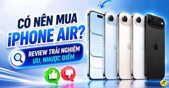 hoi-dap/co-nen-mua-iphone-air-review-trai-nghiem-thuc-te