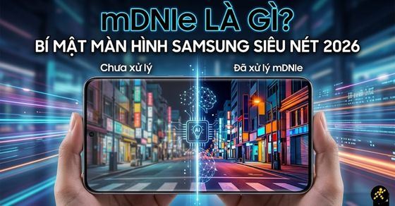 Tìm hiểu công nghệ mDNIe trên Samsung: Hình ảnh chân thực gấp 4 lần