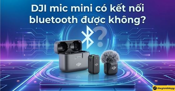 DJI Mic Mini có kết nối Bluetooth được không? Cách kết nối nhanh