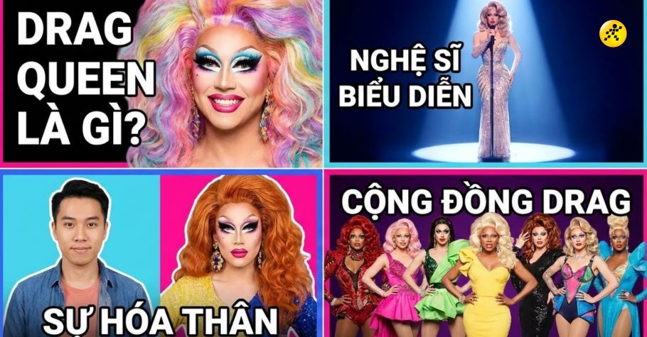 Drag Queen là gì? Tất cả về nghệ thuật biểu diễn và văn hóa Drag