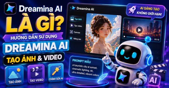 Dreamina AI là gì? Hướng dẫn sử dụng Dreamina AI tạo ảnh và video