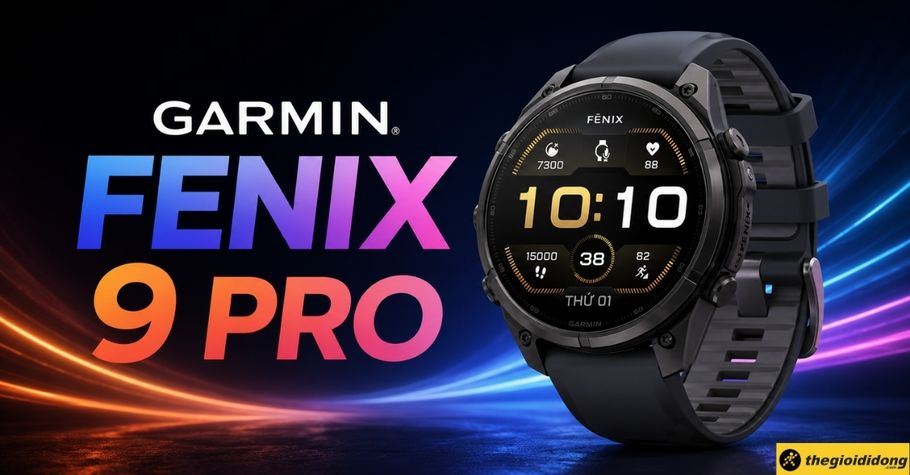 Garmin Fenix 9 Pro khi nào ra mắt? Có gì mới? Giá bao nhiêu?