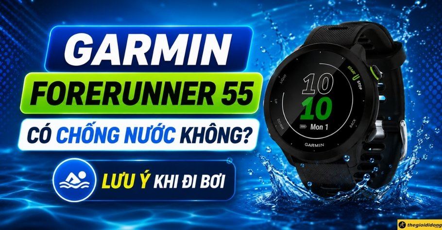 Garmin Forerunner 55 có chống nước không? Lưu ý khi đi bơi