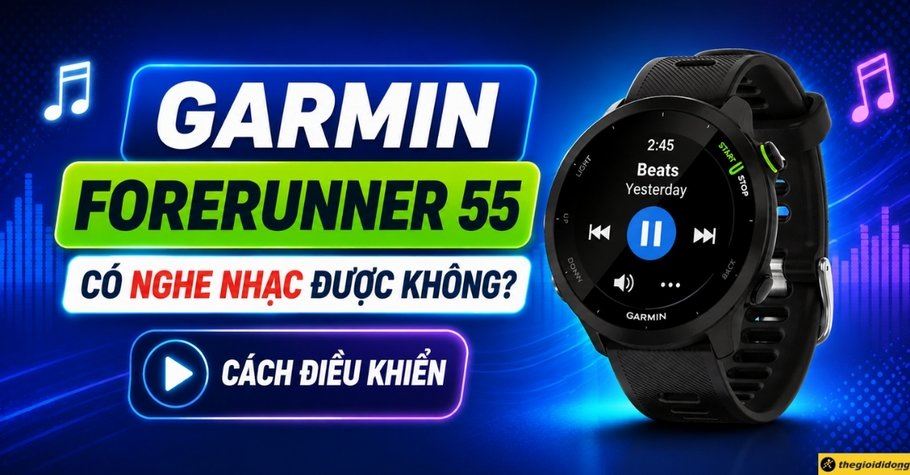 Garmin Forerunner 55 có nghe nhạc được không? Cách điều khiển