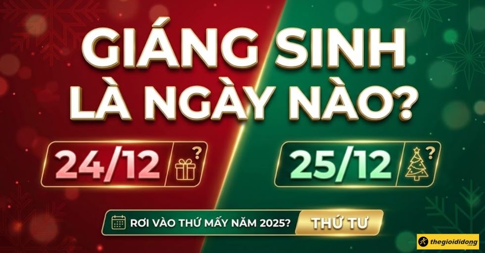 Giáng Sinh ngày bao nhiêu, 24/12 hay 25/12? Rơi vào thứ mấy năm 2025?