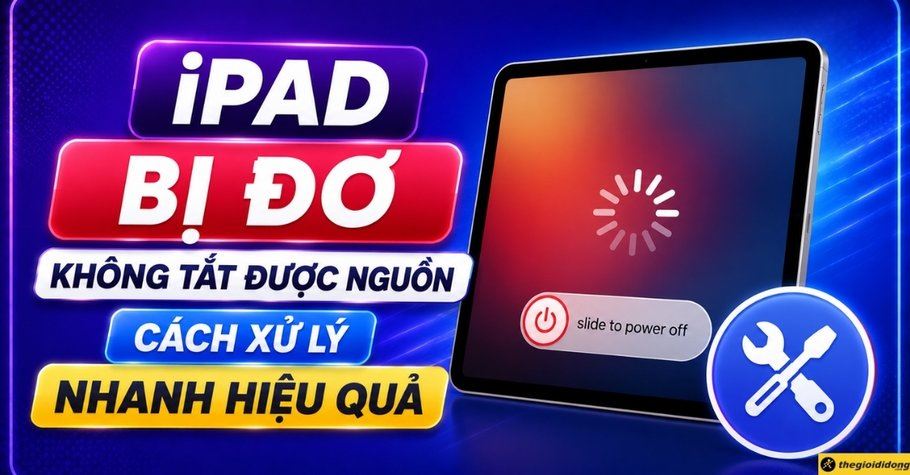 iPad bị đơ không tắt được nguồn: Cách xử lý nhanh hiệu quả