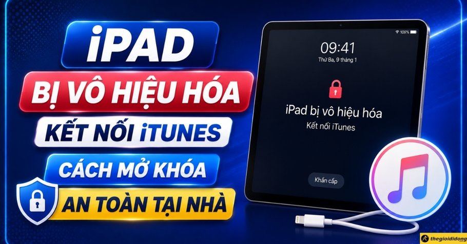 iPad bị vô hiệu hóa kết nối iTunes: Cách mở khóa an toàn tại nhà