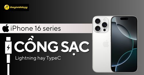 iPhone 16 dùng cổng sạc gì, sạc bao nhiêu W, có sạc nhanh không?