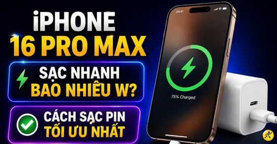 iPhone 16 Pro Max sạc nhanh bao nhiêu W? Cách sạc pin tối ưu nhất
