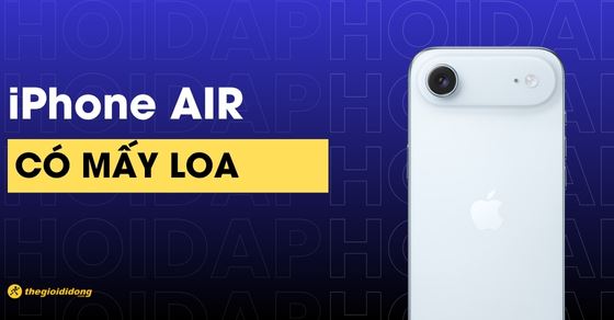 iPhone Air có mấy loa? Nghe nhạc có hay không?