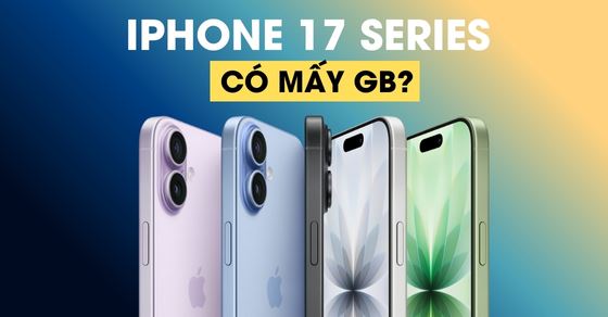 iPhone 17 bao nhiêu GB? Nên mua bản 256GB, 512GB hay 1TB?