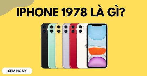 iPhone 1978 là gì? Có nên mua không và cách kiểm tra chi tiết