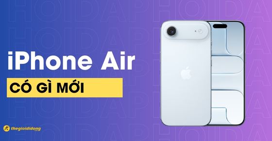 iPhone Air ra mắt có gì mới? Các tính năng nổi bật