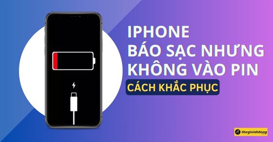 iPhone báo sạc nhưng không vào pin: 10 cách khắc phục hiệu quả