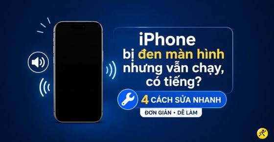 iPhone bị đen màn hình nhưng vẫn chạy, có tiếng? 4 cách sửa nhanh