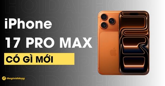 iPhone 17 Pro Max ra mắt có gì mới? Các tính năng nổi bật