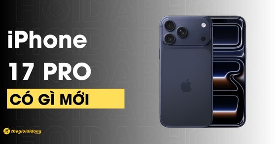 iPhone 17 Pro ra mắt có gì mới? Các tính năng nổi bật