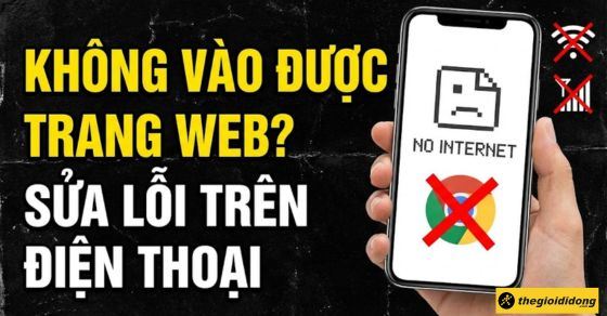 Vì sao điện thoại không vào được trang web? Cách khắc phục nhanh