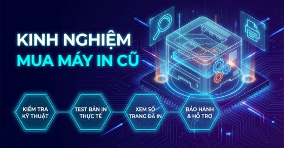 Kinh nghiệm mua máy in cũ: Hướng dẫn cách test máy chuẩn xác