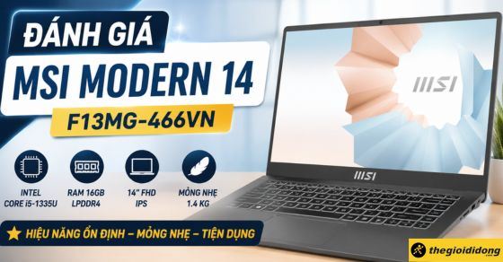 Đánh giá MSI Modern 14 F13MG-466VN: Laptop văn phòng bền bỉ
