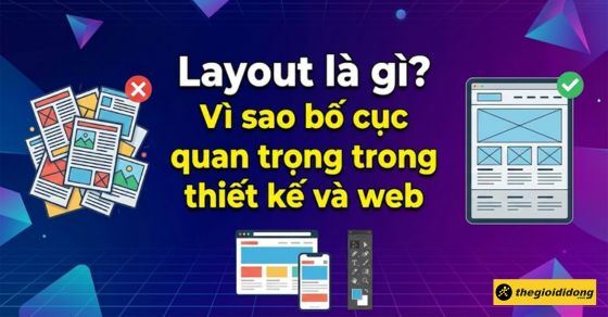 Layout là gì? Vì sao bố cục quan trọng trong thiết kế và web