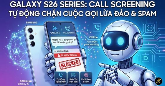 Tìm hiểu AI Call Screening chặn cuộc gọi spam trên S26 series