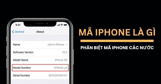 Mã máy iPhone LL/A, ZP/A, KH/A... của nước nào? Phân biệt mã iPhone