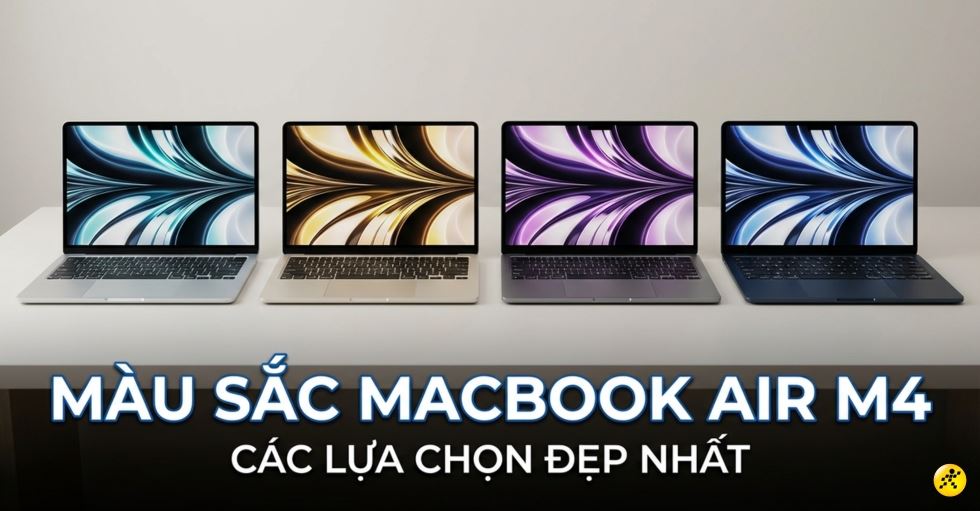 Macbook Air M4 có mấy màu? Màu nào đẹp nhất, nên mua màu nào?