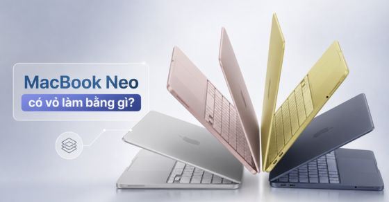 Macbook Neo có vỏ làm bằng gì? Có tốt không? Có bền không?