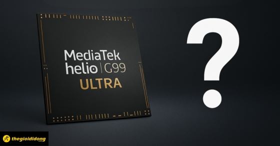 MediaTek Helio G99 Ultra có tốt không, ngang với chip nào?