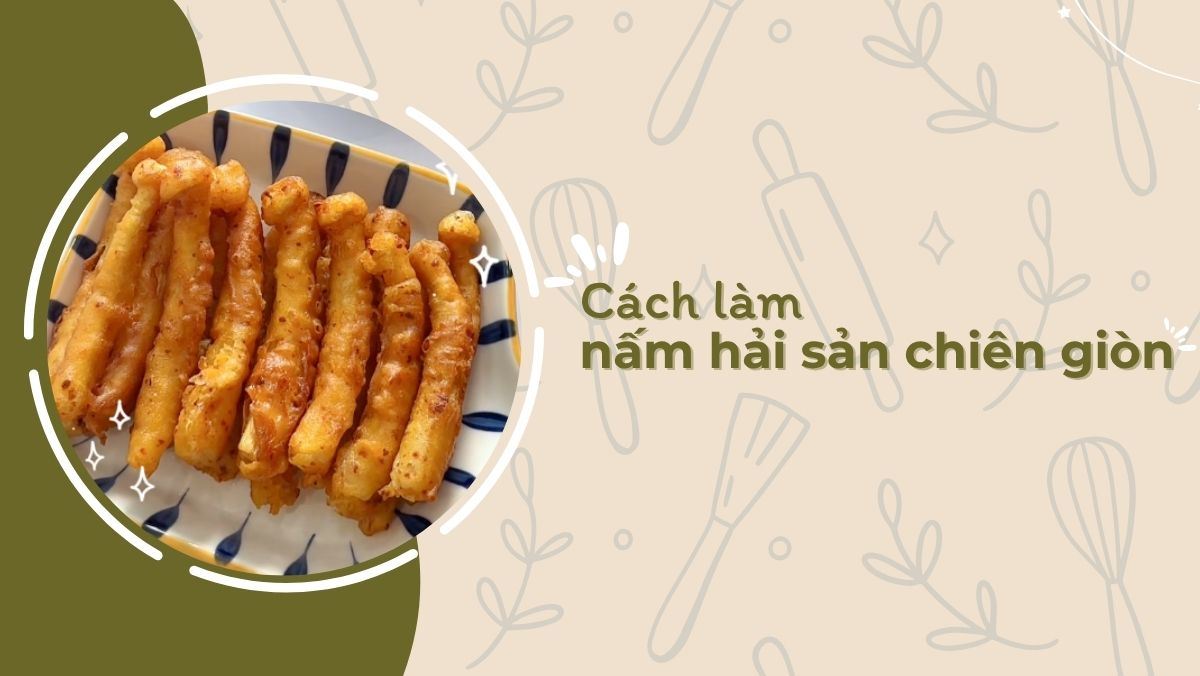 Nấm hải sản chiên giòn