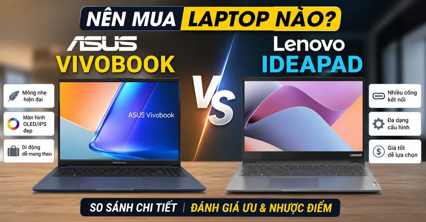So sánh Asus Vivobook vs Lenovo Ideapad: Chọn dòng nào tốt?