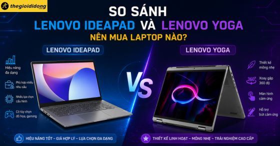 So sánh laptop Lenovo IdeaPad và Lenovo Yoga: Nên mua laptop nào?