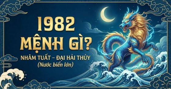 Nam, Nữ tuổi Nhâm Tuất 1982 mệnh gì, hợp màu gì?