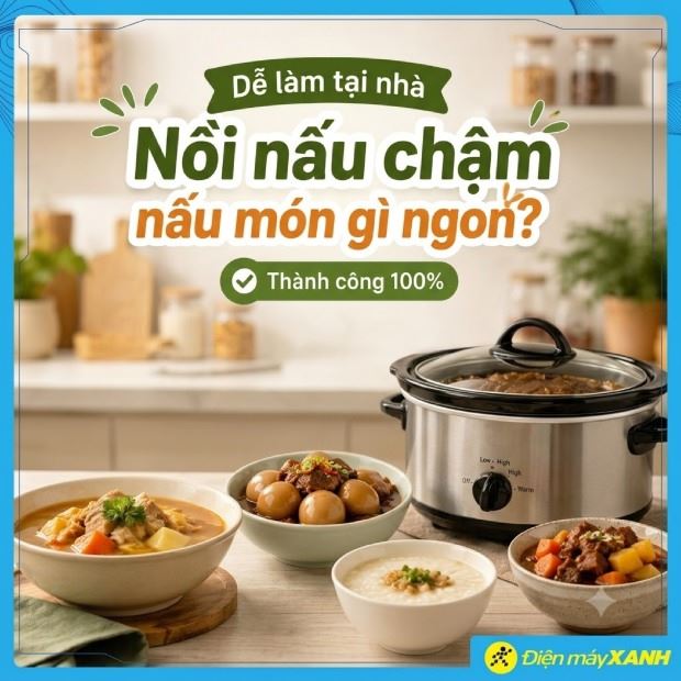 Nồi nấu chậm nấu món gì ngon? Cách nấu ăn bằng nồi nấu chậm đúng chuẩn