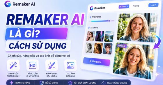 Remaker AI là gì? Cách dùng AI hoán đổi khuôn mặt và chỉnh sửa ảnh
