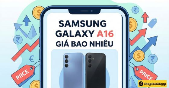 Samsung Galaxy A16 giá bao nhiêu tiền? Đánh giá chi tiết