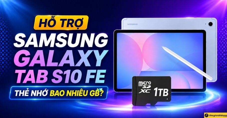 Samsung Galaxy Tab S10 FE hỗ trợ thẻ nhớ bao nhiêu GB?