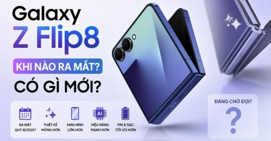 Samsung Galaxy Z Flip 8 khi nào ra mắt? Có gì mới? Giá bao nhiêu