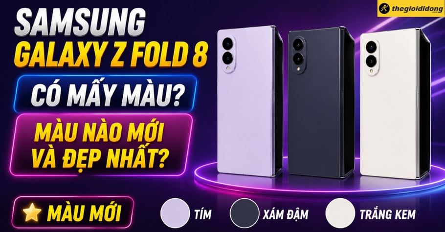 Samsung Galaxy Z Fold 8 có mấy màu? Màu nào mới và đẹp nhất?
