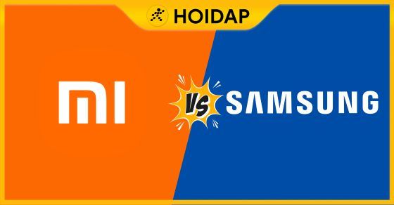 Điện thoại Samsung và Xiaomi hãng nào tốt hơn, bền hơn?