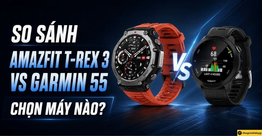 So sánh Amazfit T-Rex 3 và Garmin Forerunner 55: Chọn máy nào?