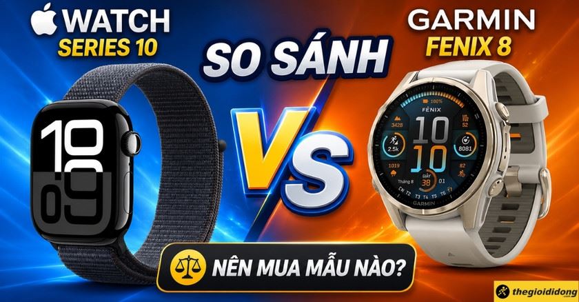 So sánh Apple Watch Series 10 và Garmin Fenix 8: Nên chọn mua mẫu nào?