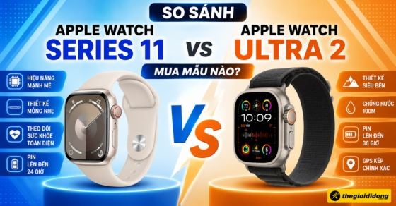 So sánh Apple Watch Series 11 và Apple Watch Ultra 2: Mua mẫu nào?