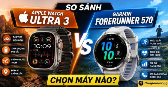 So sánh Apple Watch Ultra 3 và Garmin Forerunner 570: Chọn máy nào?