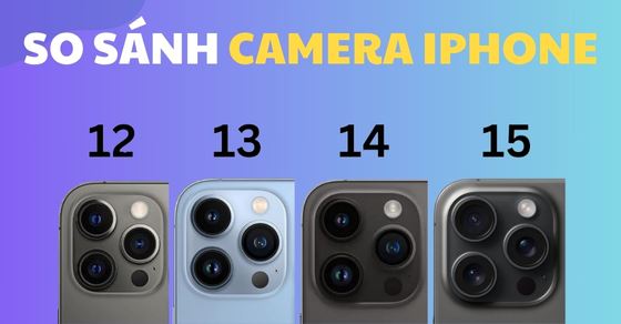 So sánh camera các dòng iPhone: Camera nào chụp ảnh đẹp nhất?