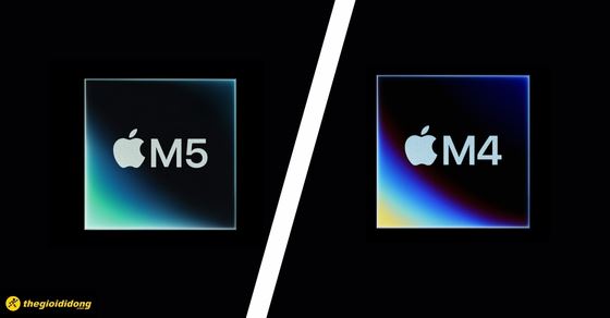 So sánh chip Apple M5 và M4: Có gì khác biệt?