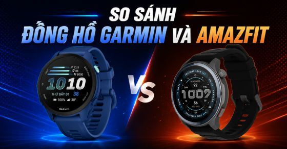 So sánh đồng hồ Garmin và Amazfit: Nên mua loại nào tốt nhất?