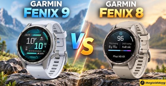 So sánh Garmin Fenix 9 và Garmin Fenix 8: Có đáng nâng cấp?