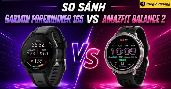 So sánh Garmin Forerunner 165 vs Amazfit Balance 2: Chọn hãng nào?